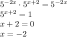 5^{-2x}\cdot5^{x+2}=5^{-2x}\\&#10;5^{x+2}=1\\&#10;x+2=0\\&#10;x=-2&#10;