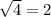 \sqrt{ 4 }   = 2