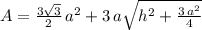 A = \frac{3 \sqrt{3}}{2} \, a^2 + 3 \, a \sqrt{h^2 + \frac{3 \, a^2}{4}}
