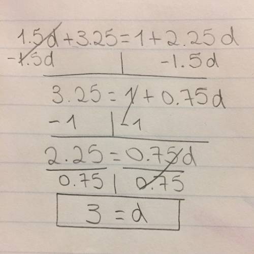 Ineed  on a equations with rational numbers the problem is 1.5d+3.25=1+2.25d