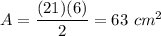 A=\dfrac{(21)(6)}{2}=63\ cm^2