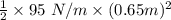 \frac{1}{2}\times 95\ N/m \times (0.65m)^2