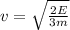 v = \sqrt{\frac{2E}{3m}}