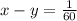 x-y=\frac{1}{60}