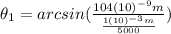 \theta_{1}=arcsin(\frac{104(10)^{-9}m}{\frac{1(10)^{-3}m}{5000}})