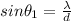 sin\theta_{1}=\frac{\lambda}{d}