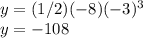 y=(1/2)(-8)(-3)^{3}\\y=-108