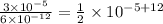 \frac{3\times 10^{-5}}{6\times 10^{-12}}=\frac{1}{2}\times 10^{-5+12}