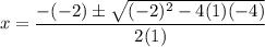 $x=\frac{-(-2)\pm\sqrt{(-2)^2-4(1)(-4)}}{2(1)}$