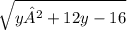 \sqrt{y²  + 12y - 16}