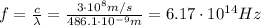f=\frac{c}{\lambda}=\frac{3\cdot 10^8 m/s}{486.1 \cdot 10^{-9}m}=6.17\cdot 10^{14} Hz
