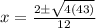 x=\frac{2\pm \sqrt{4(43)}}{12}