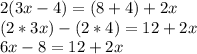 2(3x-4)=(8+4)+2x\\(2*3x)-(2*4)=12+2x\\6x-8=12+2x