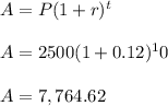 A = P(1 + r)^t\\\\A = 2500(1+0.12)^10\\\\A = 7,764.62