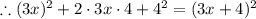 \therefore (3x)^2+2\cdot 3x\cdot 4+4^2=(3x+4)^2