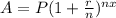 A=P(1+\frac{r}{n})^{nx}
