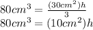 80 cm^{3}=\frac{(30 cm^{2})h}{3}\\ 80 cm^{3}=(10 cm^{2} )h