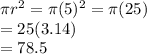 \pi r^2=\pi (5)^2=\pi (25)\\=25(3.14)\\=78.5