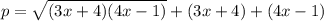 p = \sqrt{(3x + 4)(4x - 1)} + (3x + 4) + (4x - 1)