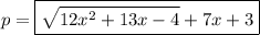 p=\boxed{\sqrt{12x^2+13x-4}+7x+3}
