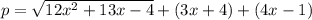 p = \sqrt{12 {x}^{2} + 13x - 4 } + (3x + 4) + (4x - 1)
