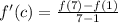f'(c) = \frac{f(7) - f(1)}{7 - 1}
