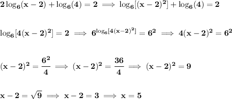 \bf 2\log_6(x-2)+\log_6(4)=2\implies \log_6[(x-2)^2]+\log_6(4)=2 \\\\\\ \log_6[4(x-2)^2]=2\implies 6^{\log_6[4(x-2)^2]}=6^2\implies 4(x-2)^2=6^2 \\\\\\ (x-2)^2=\cfrac{6^2}{4}\implies (x-2)^2=\cfrac{36}{4}\implies (x-2)^2=9 \\\\\\ x-2=\sqrt{9}\implies x-2=3\implies x=5