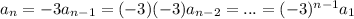 a_n=-3a_{n-1}=(-3)(-3)a_{n-2}=... =(-3)^{n-1}a_1