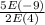 \frac{5E(-9)}{2E(4)}