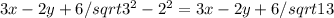 3x-2y+6/sqrt 3^2 -2^2=3x-2y+6/sqrt13