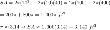 SA=2\pi(10^2)+2\pi(10)(40)=2\pi(100)+2\pi(400)\\\\=200\pi+800\pi=1,000\pi\ ft^3\\\\\pi\approx3.14\to SA\approx1,000(3.14)=3,140\ ft^3