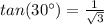tan(30\°)=\frac{1}{\sqrt{3}}