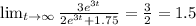 \lim_{t \to \infty} \frac{3e^{3t} }{2e^{3t}+1.75 } =\frac{3}{2} =1.5