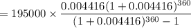 $=195000\times\frac{0.004416(1+0.004416)^{360}}{(1+0.004416)^{360}-1}