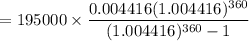 $=195000\times\frac{0.004416(1.004416)^{360}}{(1.004416)^{360}-1}