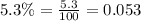 5.3\% =\frac{5.3}{100}=0.053