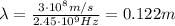 \lambda=\frac{3\cdot 10^8 m/s}{2.45\cdot 10^9 Hz}=0.122 m