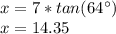 x=7*tan(64\°)\\x=14.35