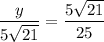 \dfrac{y}{5\sqrt{21}}=\dfrac{5\sqrt{21}}{25}