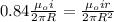 0.84 \frac{\mu_o i}{2\pi R} = \frac{\mu_o i r}{2\pi R^2}