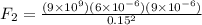 F_2 = \frac{(9\times 10^9)(6\times 10^{-6})(9\times 10^{-6})}{0.15^2}