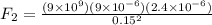 F_2 = \frac{(9\times 10^9)(9\times 10^{-6})(2.4\times 10^{-6})}{0.15^2}