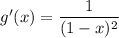 g'(x)=\dfrac1{(1-x)^2}