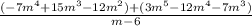 \frac{(-7m^4+15m^3-12m^2)+(3m^5-12m^4-7m^3)}{m-6}