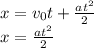 x=v_0t+\frac{at^2}{2}\\x=\frac{at^2}{2}