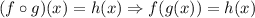 (f\circ g)(x)=h(x) \Rightarrow f(g(x))=h(x)