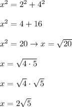 x^2=2^2+4^2\\\\x^2=4+16\\\\x^2=20\to x=\sqrt{20}\\\\x=\sqrt{4\cdot5}\\\\x=\sqrt4\cdot\sqrt5\\\\x=2\sqrt5