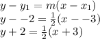 y - y_1 = m(x-x_1)\\y - -2 = \frac{1}{2}(x --3)\\y + 2 = \frac{1}{2}(x+3)\\
