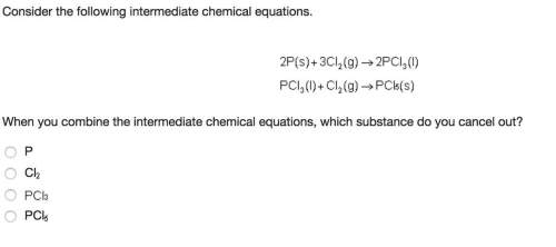 Consider the following intermediate chemical equations. when you combine the intermediate chemical e
