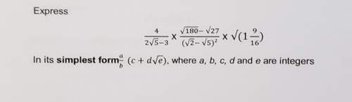 Express[tex] \frac{4}{2 \sqrt{5} - 3 } \times \frac{ \sqrt{180} - \sqrt{27} } {( \sqrt{2} - \sqrt{5}